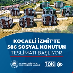 Kocaeli İzmit'te 586 sosyal konutun teslimatı başlıyor