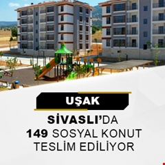 Uşak Sivaslı'da 149 sosyal konut teslim ediliyor