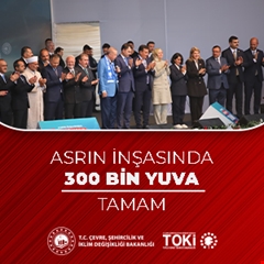 Asrın İnşasında 300 Bin Yuva Tamam