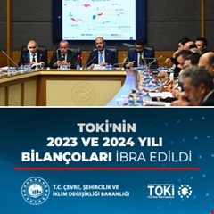 TOKİ'nin 2023 ve 2024 yılı bilançoları ibra edildi