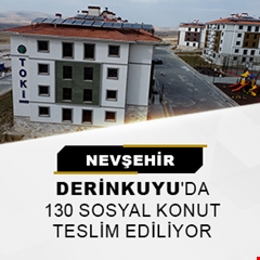 Nevşehir Derinkuyu'da 130 sosyal konut teslim ediliyor