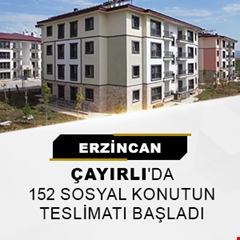 Erzincan Çayırlı'da 152 sosyal konutun teslimatı başladı
