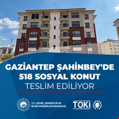 Gaziantep Şahinbey'de 518 sosyal konut teslim ediliyor