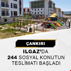 ​Çankırı Ilgaz'da 244 sosyal konutun teslimatı başladı