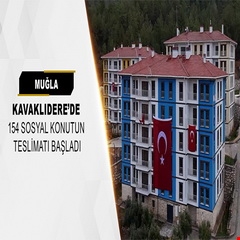 ​Muğla Kavaklıdere'de 154 sosyal konutun teslimatı başladı