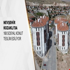 Nevşehir Kozaklı'da 168 sosyal konut teslim ediliyor