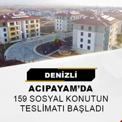 ​Denizli Acıpayam'da 159 sosyal konutun teslimatı başladı