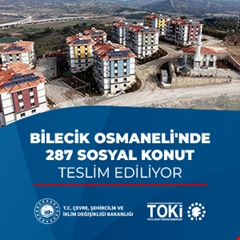 ​Bilecik Osmaneli'nde 287 sosyal konut teslim ediliyor