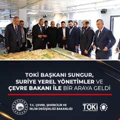 TOKİ Başkanı Sungur, Suriye Yerel Yönetimler ve Çevre Bakanı ile bir araya geldi
