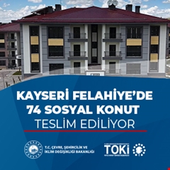 ​Kayseri Felahiye'de 74 sosyal konut teslim ediliyor