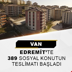 Van Edremit'te 389 sosyal konutun teslimatı başladı