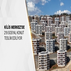 Kilis Merkez'de 219 sosyal konut teslim ediliyor