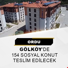 Ordu Gölköy'de 154 sosyal konut teslim edilecek