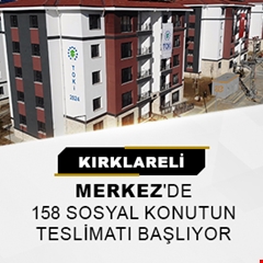 Kırklareli Merkez'de 158 sosyal konutun teslimatı başlıyor