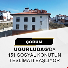 Çorum Uğurludağ'da 151 sosyal konutun teslimatı başlıyor