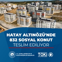 Hatay Altınözü'nde 832 sosyal konut teslim ediliyor