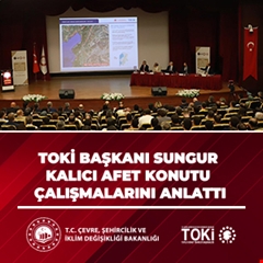 TOKİ Başkanı Sungur Kalıcı Afet Konutu çalışmalarını anlattı