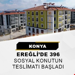 Konya Ereğli'de 396 sosyal konutun teslimatı başladı