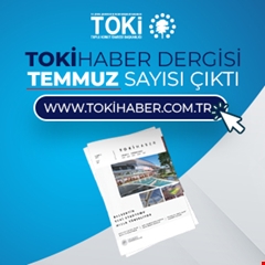 TOKİ Haber Dergisi Temmuz 2026 Sayısı Çıktı