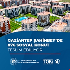 Gaziantep Şahinbey'de 876 sosyal konut teslim ediliyor