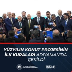​Yüzyılın konut projesinin ilk kuraları Adıyaman'da çekildi