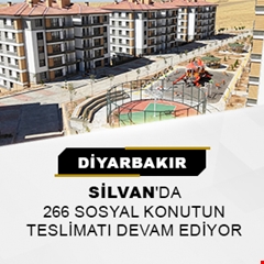 ​Diyarbakır Silvan'da 266 sosyal konutun teslimatı devam ediyor