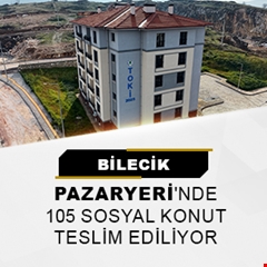 Bilecik Pazaryeri'nde 105 sosyal konut teslim ediliyor