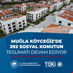 Muğla Köyceğiz'de 392 sosyal konutun teslimatı devam ediyor
