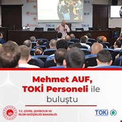 Mehmet AUF, TOKİ Personeli ile buluştu