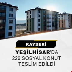 Kayseri Yeşilhisar'da 226 sosyal konut teslim edildi