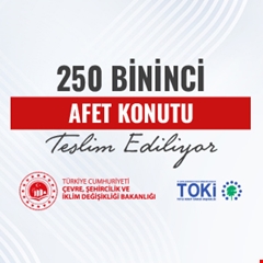 Deprem bölgesinde 250 bininci konut teslim ediliyor