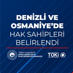 Denizli ve Osmaniye’de Hak Sahipleri Belirlendi