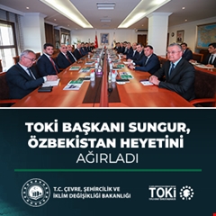 TOKİ Başkanı Sungur, Özbekistan heyetini ağırladı