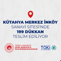​Kütahya Merkez İnköy Sanayi Sitesi'nde 199 dükkân teslim ediliyor