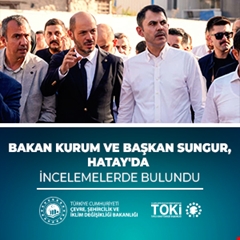 Bakan Kurum ve Başkan Sungur, Hatay'da incelemelerde bulundu