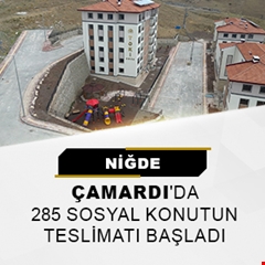 Niğde Çamardı'da 285 sosyal konutun teslimatı başladı
