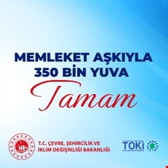 Memleket Aşkıyla 350 Bin Yuva Tamam