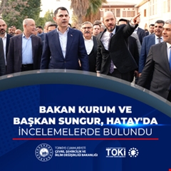 Bakan Kurum ve Başkan Sungur, Hatay 'da incelemelerde bulundu