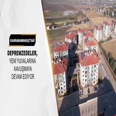 Kahramanmaraş'taki depremzedeler, yeni yuvalarına kavuşmaya devam ediyor