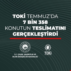 TOKİ, Temmuz'da 7 bin 358 sosyal konutun teslimatını gerçekleştirdi