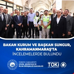 Bakan Kurum ve Başkan Sungur, Kahramanmaraş'ta incelemelerde bulundu