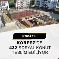 Kocaeli Körfez'de 432 sosyal konut teslim ediliyor