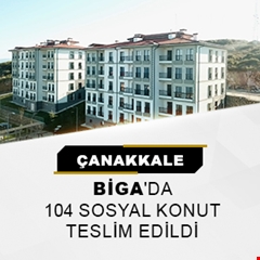 ​Çanakkale Biga'da 104 sosyal konut teslim edildi