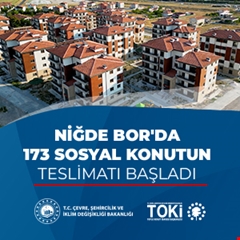 Niğde Bor'da 173 sosyal konutun teslimatı başladı