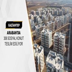 Gaziantep Araban'da 306 sosyal konut teslim ediliyor