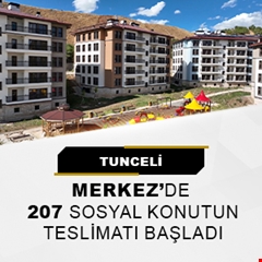 Tunceli Merkez'de 207 sosyal konutun teslimatı başladı