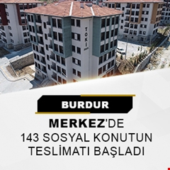 Burdur Merkez'de 143 sosyal konutun teslimatı başladı