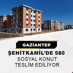 ​Gaziantep Şehitkamil'de 580 sosyal konut teslim ediliyor