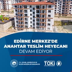 Edirne Merkez'de anahtar teslim heyecanı devam ediyor