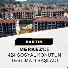 Bartın Merkez'de 424 sosyal konutun teslimatı başladı